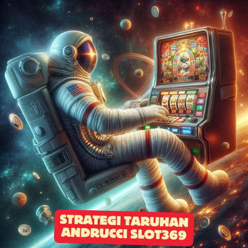 Strategi Taruhan Andrucci Slot369